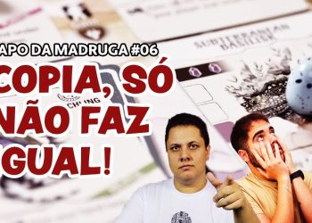 Papo da Madruga #006 – Copia, Só Não Faz Igual!
