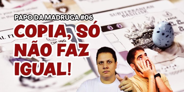 Papo da Madruga #006 – Copia, Só Não Faz Igual!