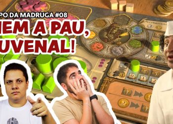 Papo da Madruga #008 – Nem a pau, Juvenal! Jogos que Eu Não Jogo Nunca Mais