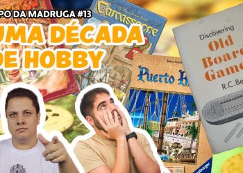 Papo da Madruga #013 – Uma Década de Hobby (Final da Temporada)