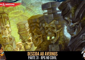 Descida ao Avernus (D&D)  Parte 31 – RPG no Covil | RPG DE MESA