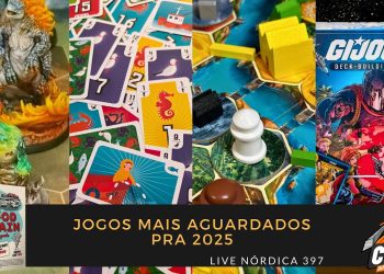 Live Nórdica 397 – Jogos Mais Aguardados para 2025