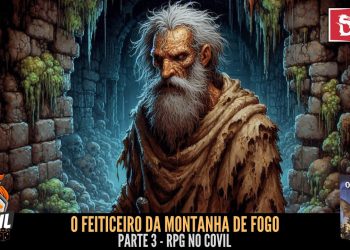 RPG no Covil – O Feiticeiro da Montanha de Fogo – Parte 03 | RPG DE MESA