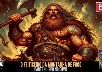 RPG no Covil – O Feiticeiro da Montanha de Fogo – Parte 04 | RPG DE MESA