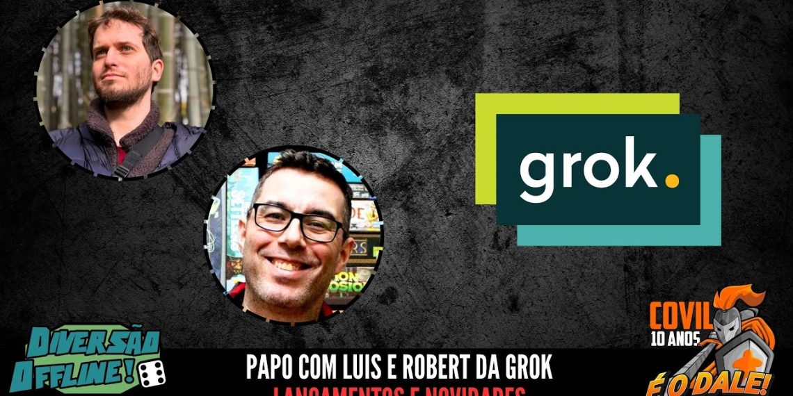 Fala Povo! Lançamentos e Novidades Grok (DOFF 2025)