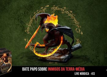 Live Nórdica 413 – Bate Papo sobre Inimigos da Terra-Média