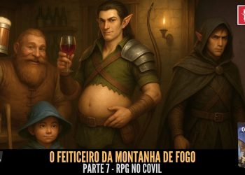 RPG no Covil – O Feiticeiro da Montanha de Fogo – Parte 07 | RPG DE MESA