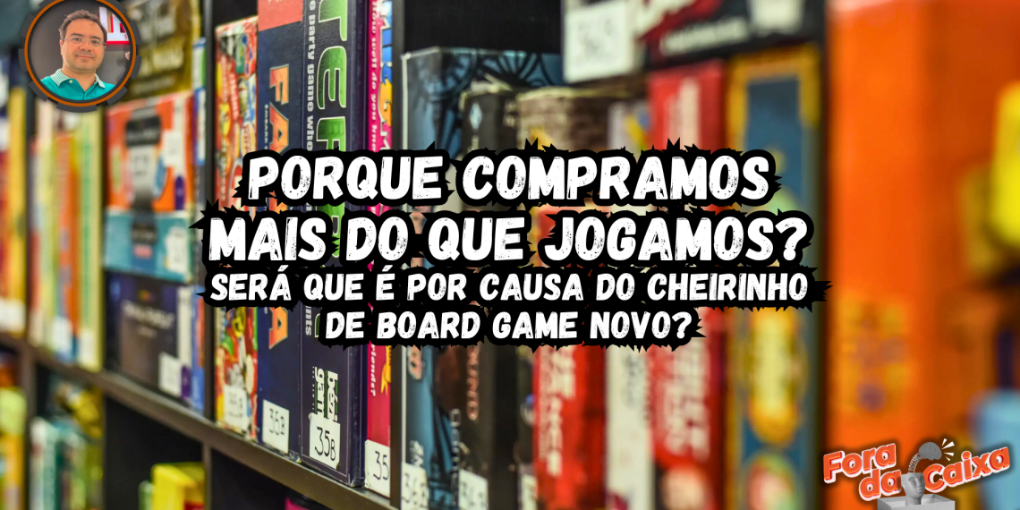 Porque compramos mais do que jogamos?