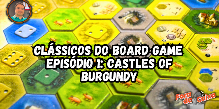 Clássicos do Board Game – Episódio 1: Castles of Burgundy