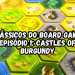 Clássicos do Board Game – Episódio 1: Castles of Burgundy