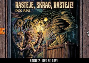 RPG no Covil – Rasteje, Skrag, Rasteje – Parte 2 | RPG DE MESA
