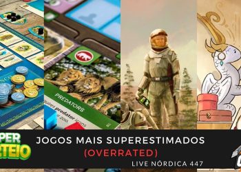 Live Nórdica 447 – Jogos Mais Superestimados (Overrated)! SUPER SORTEIO!