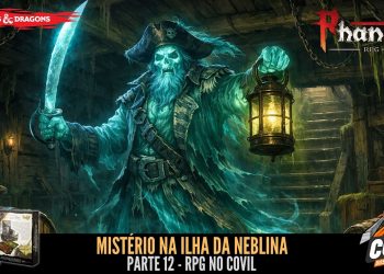 RPG no Covil – Mistério na Ilha da Neblina – Parte 12 | RPG DE MESA
