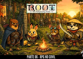 RPG no Covil – Root RPG – Parte 06 | RPG DE MESA