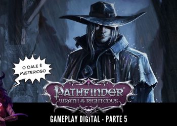 Pathfinder –  Gameplay (Covil Digital) #005  (EXCLUSIVO pra Membros)