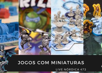 Live Nórdica 473 – Jogos com Miniaturas