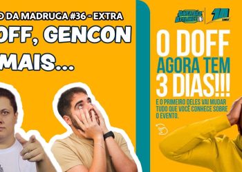 Papo da Madruga #036 – Doff, Gen Con e Mais…