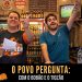 O Povo Pergunta com o Bobão e o Tiozão! Episódio EXTRA #002