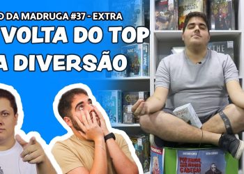 Papo da Madruga #037 -A Volta do Top da Diversão